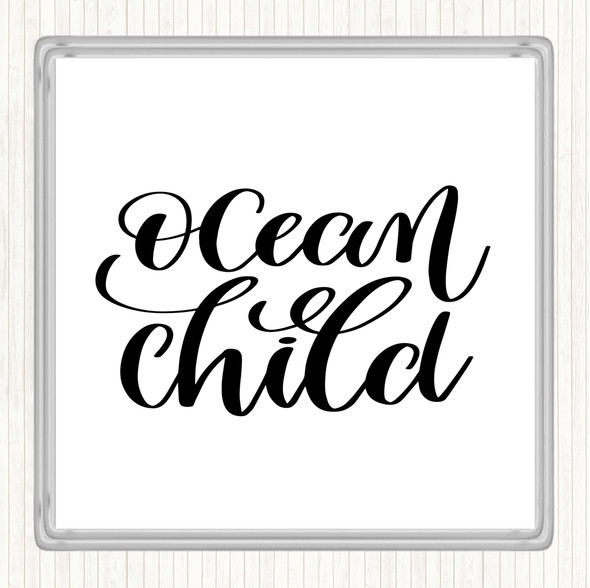 White Black Ocean Child Quote Coaster
