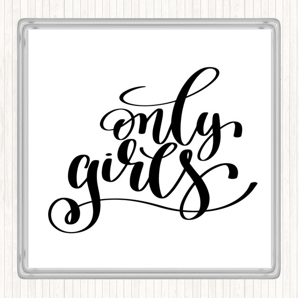 White Black Only Girls Quote Coaster