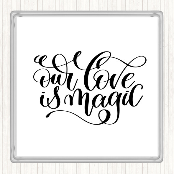 White Black Our Love Is Magic Quote Coaster