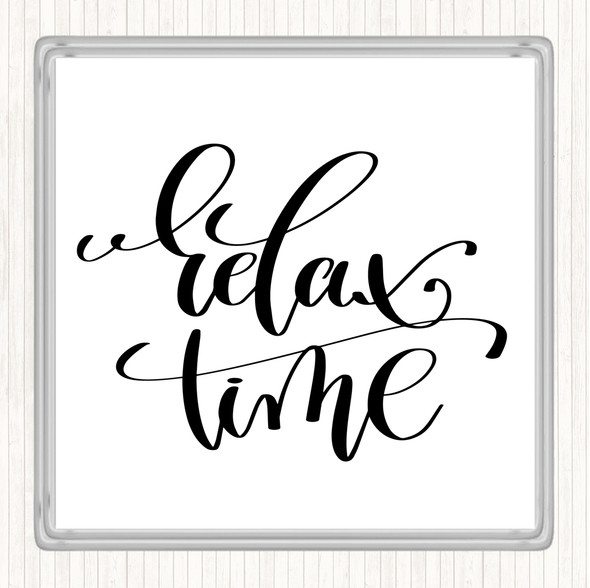 White Black Relax Time Quote Coaster