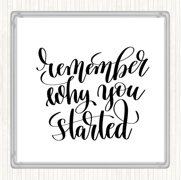 White Black Remember Why Started Quote Coaster