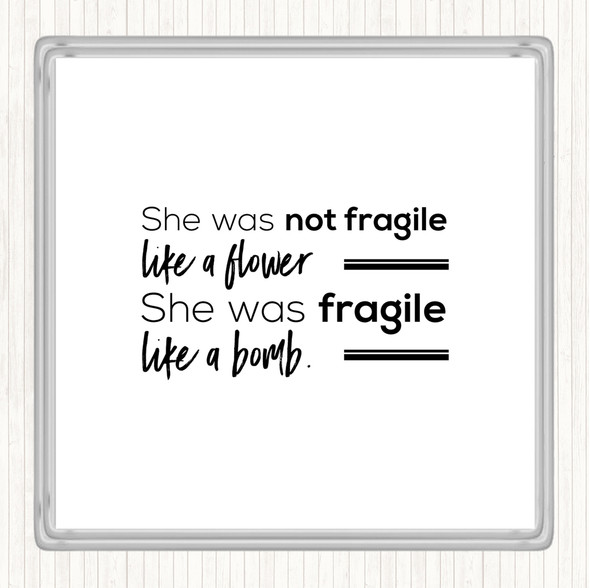 White Black She Was Not Fragile Quote Coaster