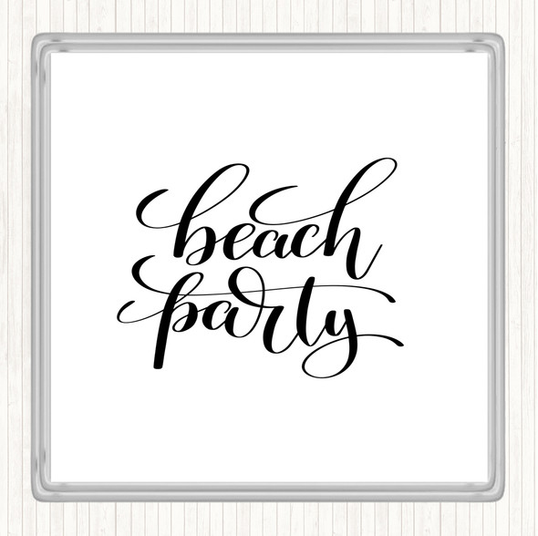 White Black Beach Party Quote Coaster