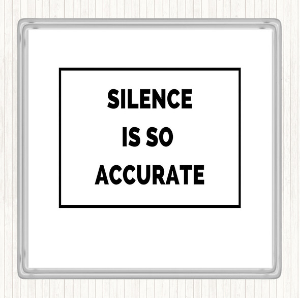 White Black Silence Is Accurate Quote Coaster