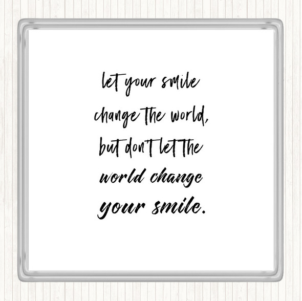 White Black Smile Change The World Quote Coaster