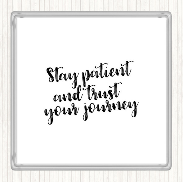 White Black Stay Patient Quote Coaster