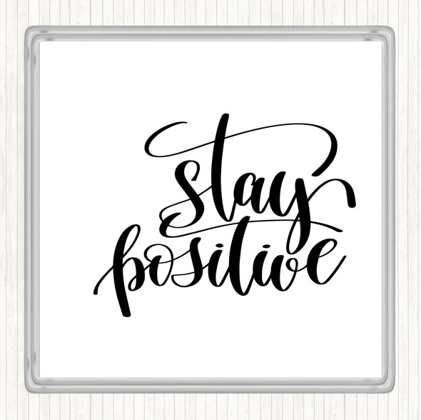 White Black Stay Positive Swirl Quote Coaster