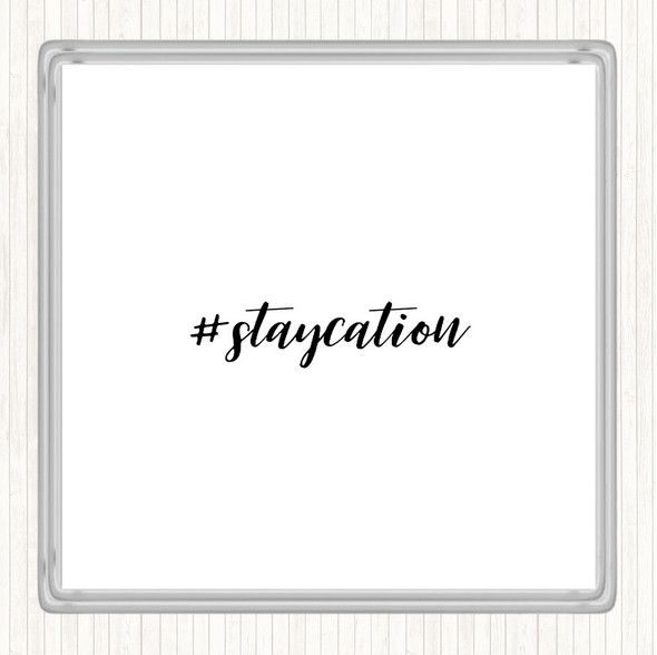 White Black Staycation Quote Coaster