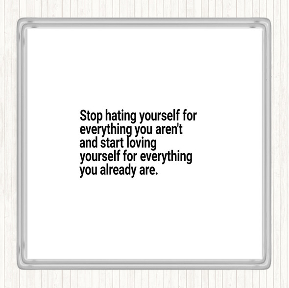 White Black Stop Hating Yourself Quote Coaster