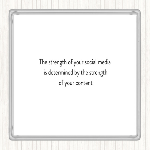 White Black Strength Of Social Media Quote Coaster