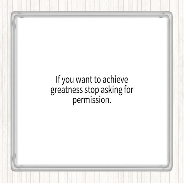 White Black Achieve Greatness Quote Coaster