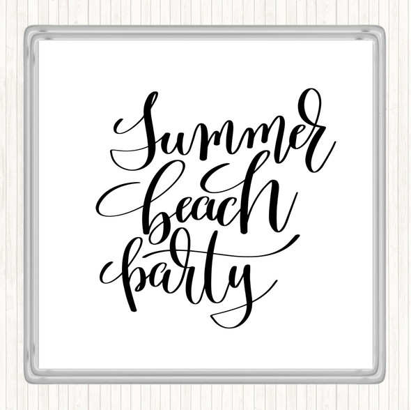 White Black Summer Beach Party Quote Coaster