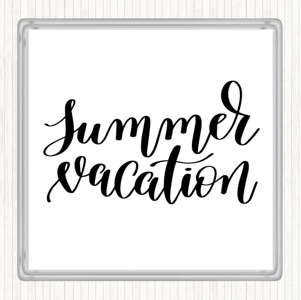 White Black Summer Vacation Quote Coaster