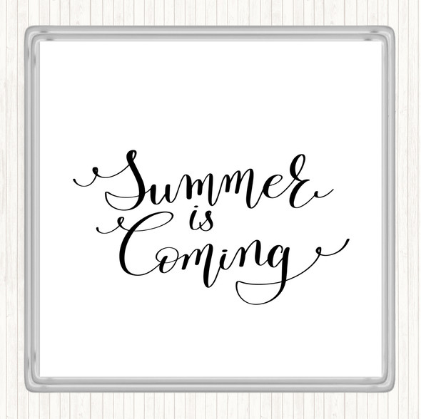 White Black Summers Coming Quote Coaster