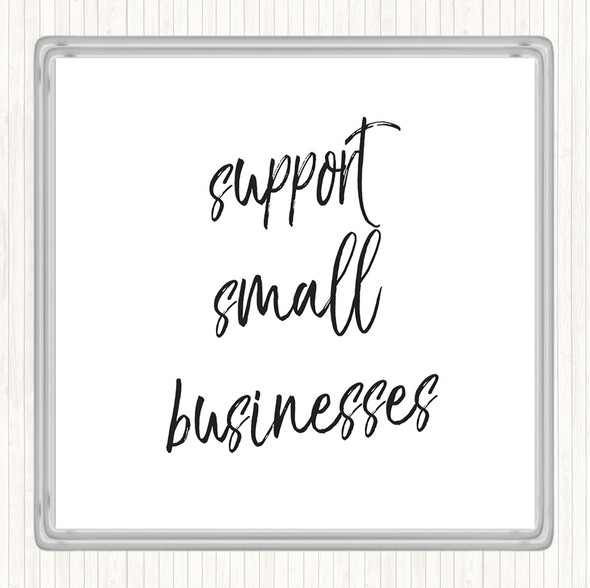 White Black Support Small Businesses Quote Coaster