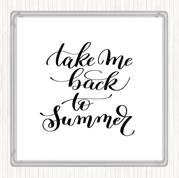 White Black Take Me Back To Summer Quote Coaster