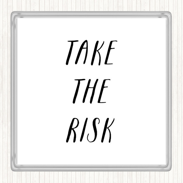 White Black Take The Risk Quote Coaster