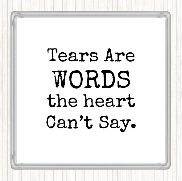 White Black Tears Are Words Quote Coaster