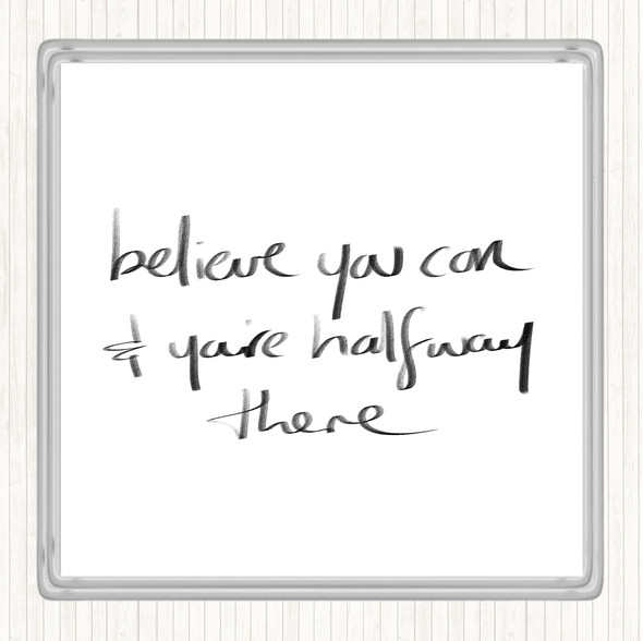 White Black Believe You Can Quote Coaster