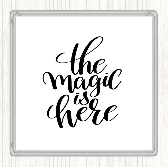 White Black The Magic Is Here Quote Coaster