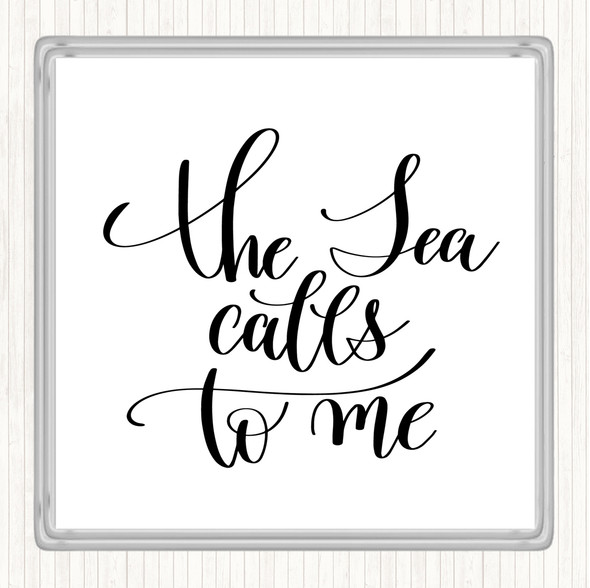 White Black The Sea Calls To Me Quote Coaster