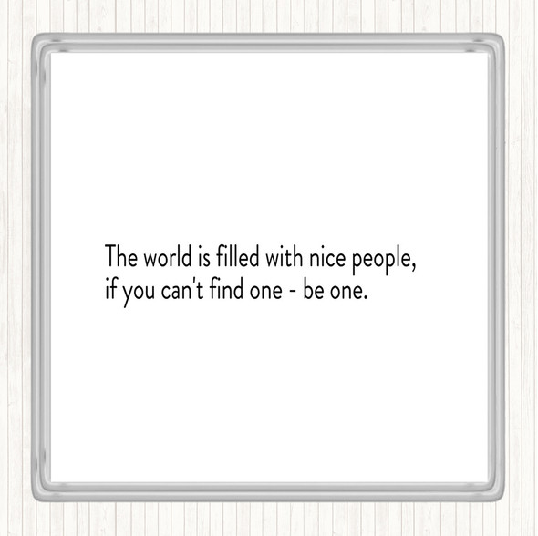 White Black The World Is Filled With Nice People Quote Coaster