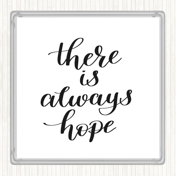 White Black There Is Always Hope Quote Coaster