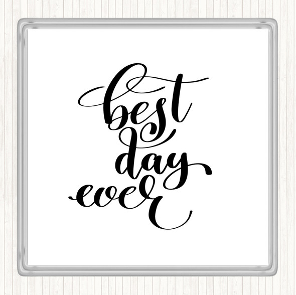 White Black Best Day Ever Quote Coaster