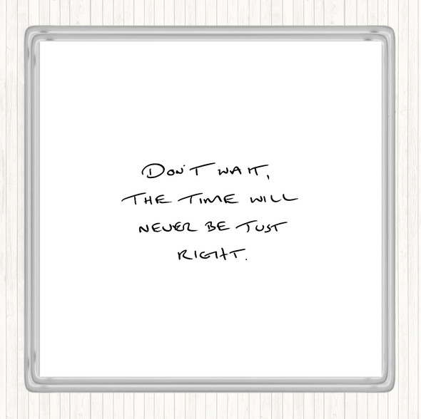 White Black Time Will Never Be Right Quote Coaster