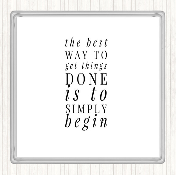 White Black To Get Things Done Simply Begin Quote Coaster