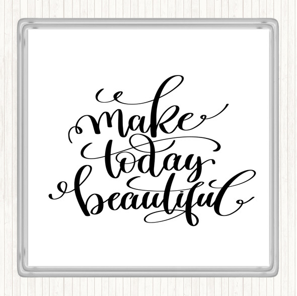 White Black Today Beautiful Quote Coaster