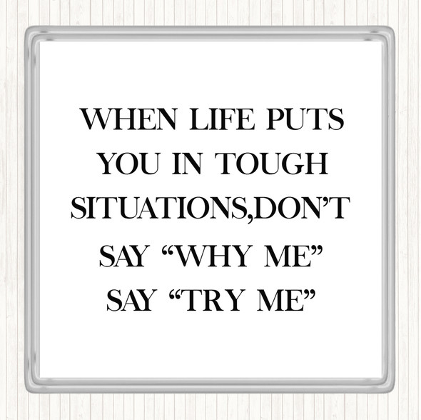 White Black Tough Situations Quote Coaster