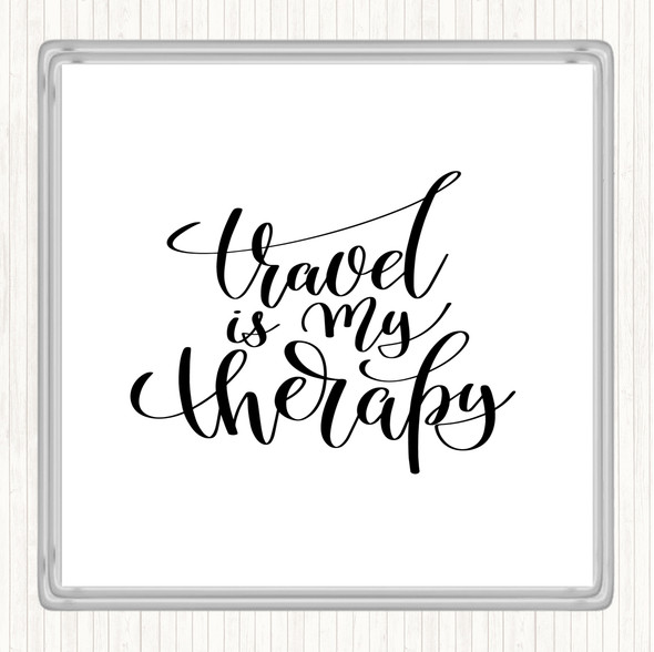 White Black Travel Is My Therapy Quote Coaster