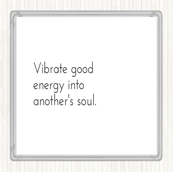 White Black Vibrate Good Energy Quote Coaster