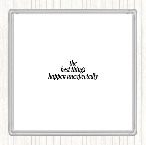 White Black Best Things Happen Unexpectedly Quote Coaster