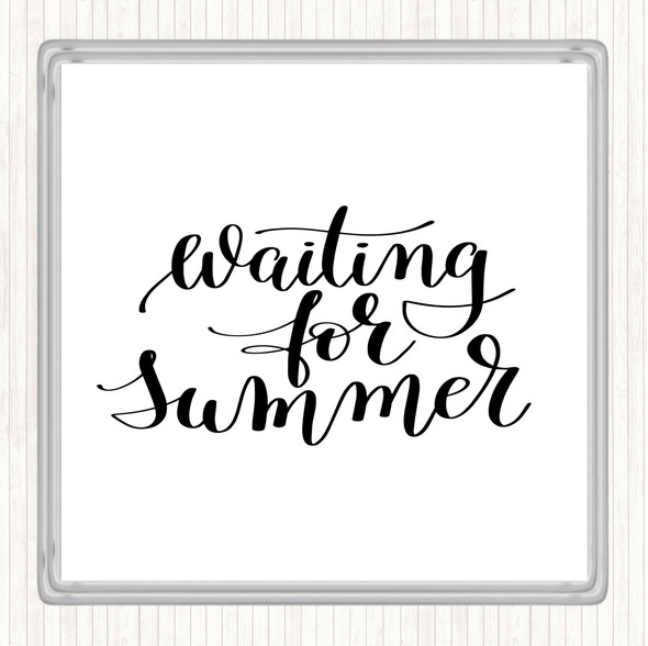 White Black Waiting For Summer Quote Coaster