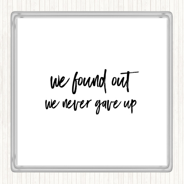 White Black We Found Out Quote Coaster