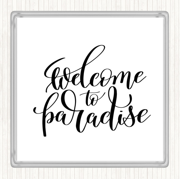 White Black Welcome Paradise Quote Coaster