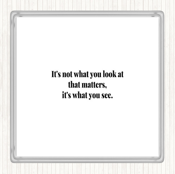 White Black What You See Quote Coaster
