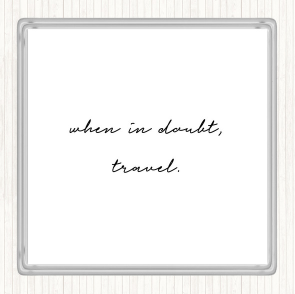 White Black When In Doubt Quote Coaster