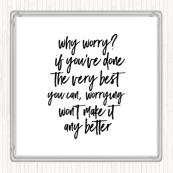 White Black Why Worry Quote Coaster