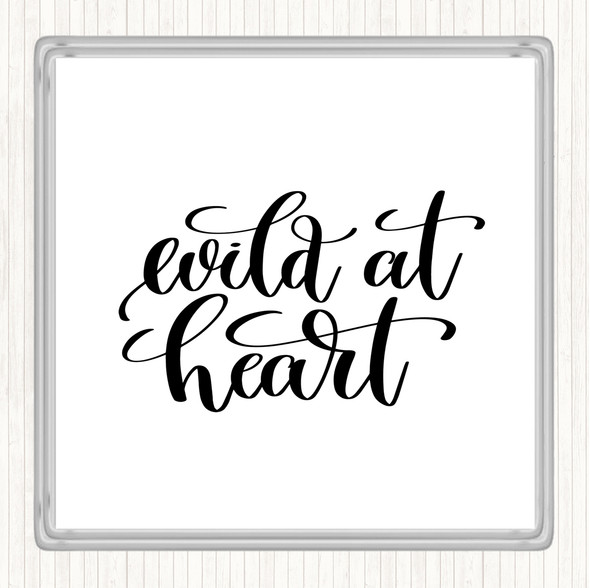 White Black Wild At Heart Quote Coaster