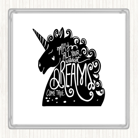 White Black Wildest Dreams Unicorns Quote Coaster