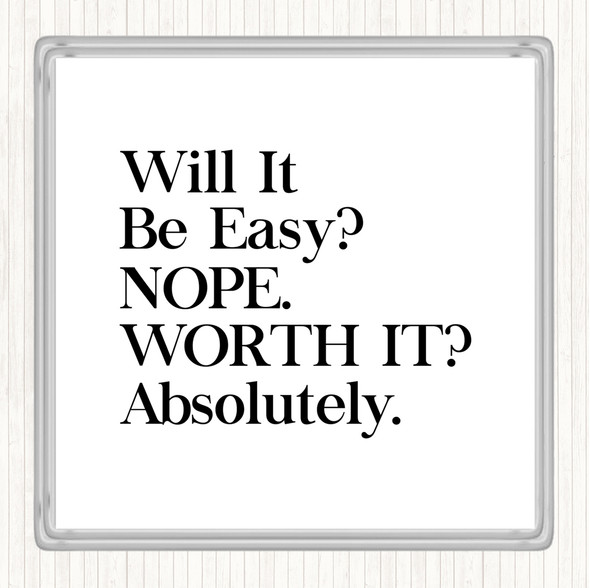 White Black Will It Be Easy Quote Coaster