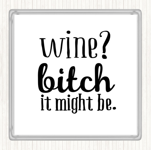 White Black Wine It Might Be Quote Coaster