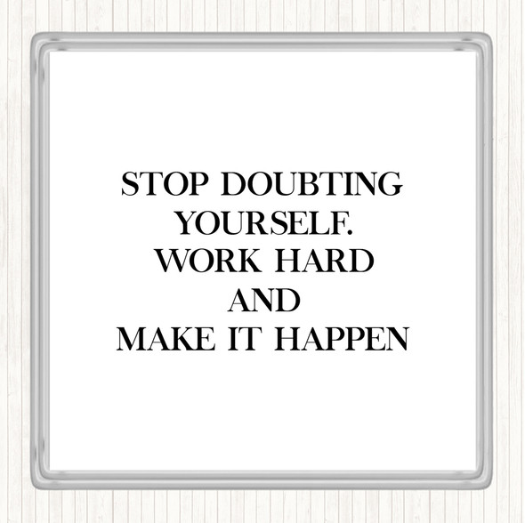White Black Work Hard And Make It Happen Quote Coaster
