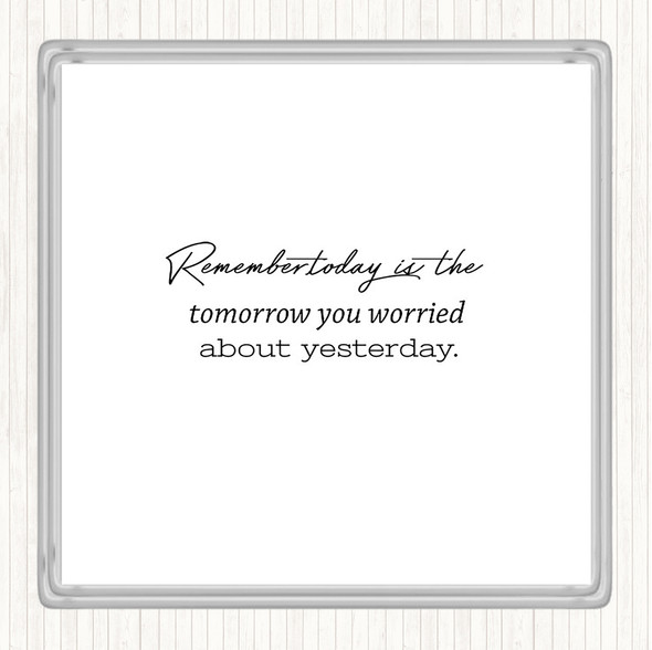 White Black Worried About Yesterday Quote Coaster