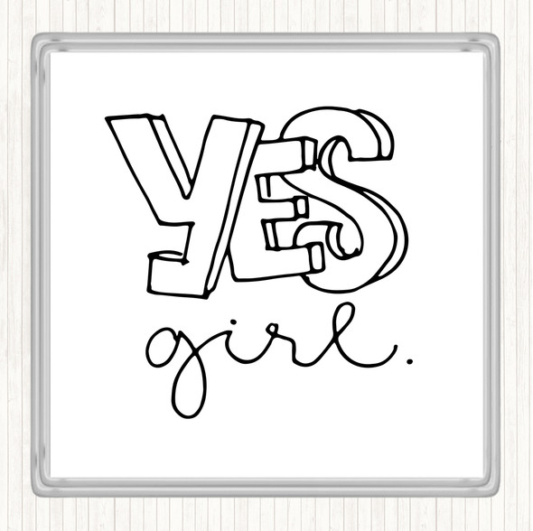 White Black Yes Girl Quote Coaster