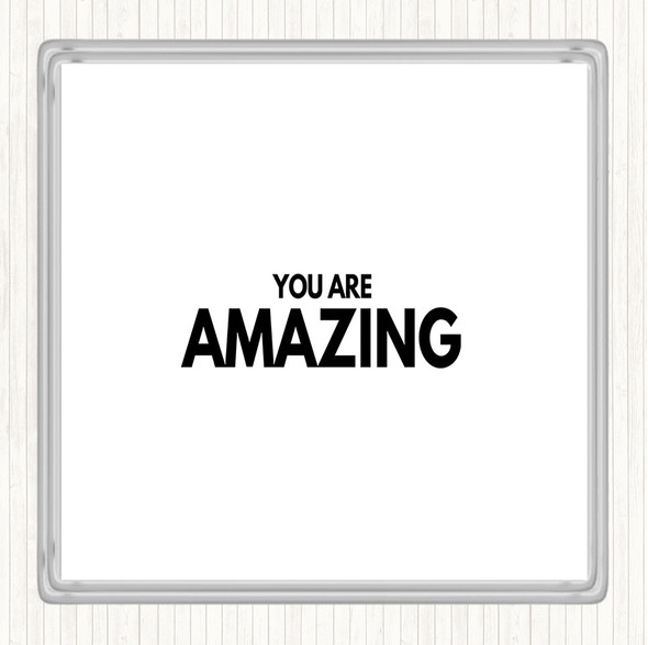 White Black You Are Amazing Quote Coaster