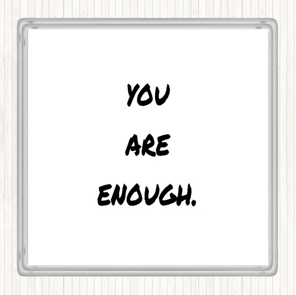 White Black You Are Enough Quote Coaster